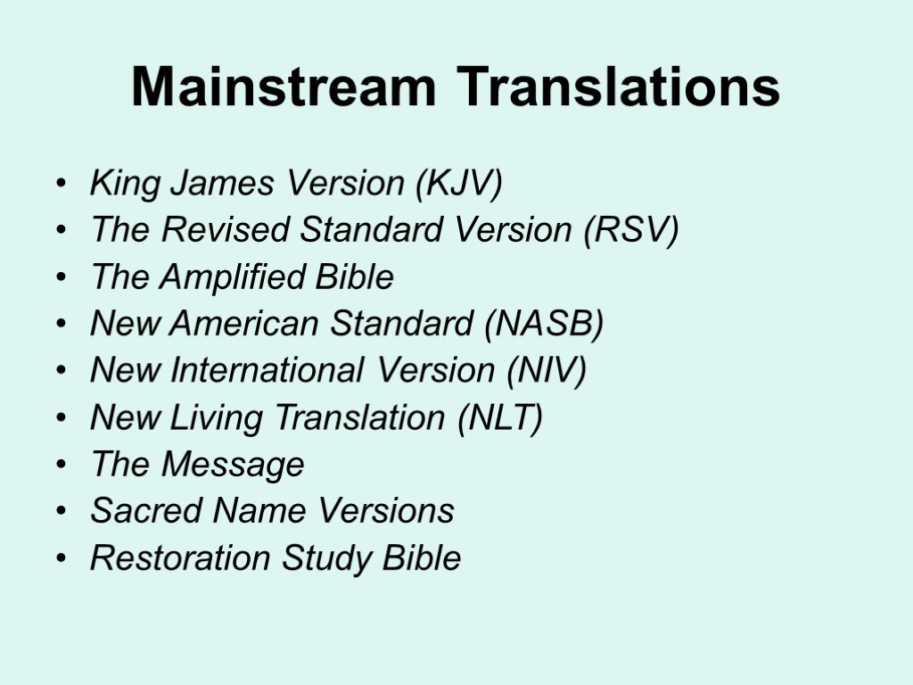 Mainstream Translations King James Version (KJV) The Revised Standard Version (RSV) The Amplified Bible